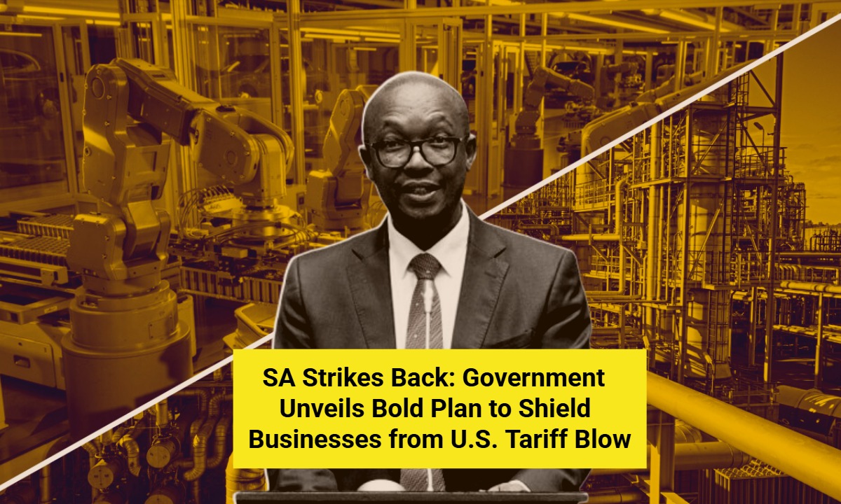 SA Strikes Back: Government Unveils Bold Plan to Shield Businesses from U.S. Tariff Blow